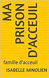  ma prison d\'acceuil: famille d\'acceuil