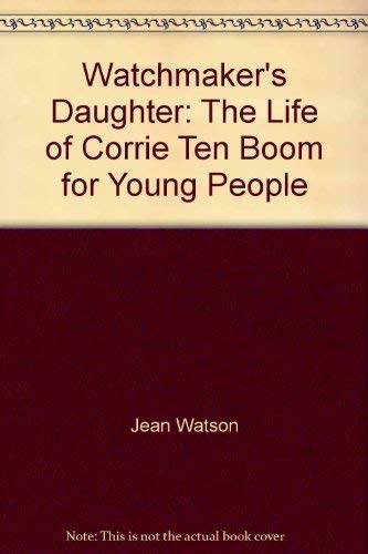 Watchmaker's daughter: The life of Corrie ten B... 0800751167 Book Cover