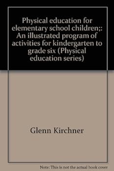 Hardcover Physical education for elementary school children;: An illustrated program of activities for kindergarten to grade six (Physical education series) Book