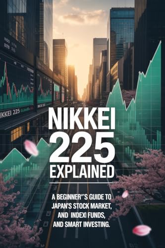 Nikkei 225 Explained: A Beginner’s Guide to Japan’s Stock Market, Index Funds, and Smart Investing.