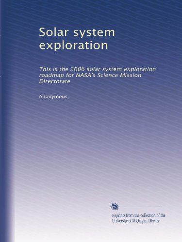 Solar system exploration: This is the 2006 solar system exploration roadmap for NASA's Science Mission Directorate