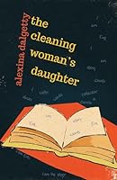 The Cleaning Woman's Daughter 191154022X Book Cover