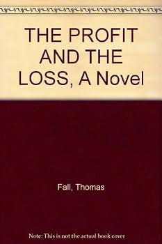 Unknown Binding THE PROFIT AND THE LOSS, A Novel Book
