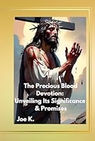 The Precious Blood Devotion: Unveiling Its Significance & Promises B0CRQ77HZW Book Cover