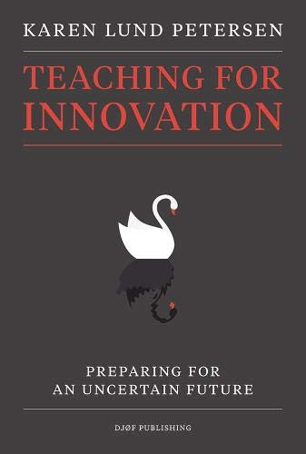 Teaching for innovation: Preparing for an uncertain future : Petersen ...