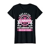 Das ist ein Elisabeth Ding das würdest du nicht verstehen - ist ein cooles Outfit mit Sarkasmus für Frauen und Mädchen, die den Vornamen Elisabeth haben und den Elisabeth Namen tragen.