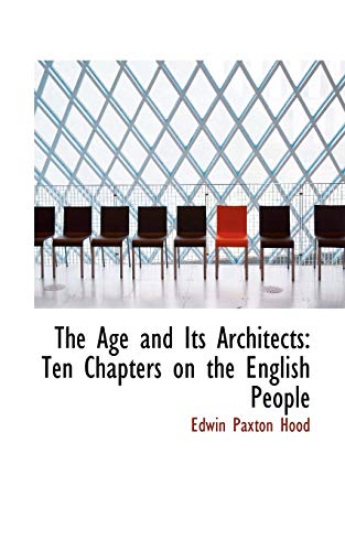 The Age and Its Architects: Ten Chapters on the English People
