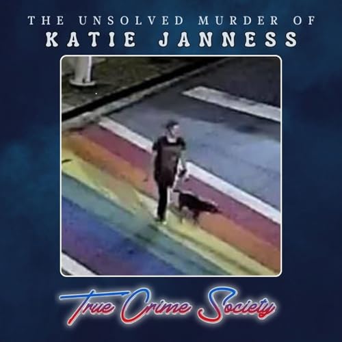 The Brutal Unsolved Murder of Katie Janness & Her Dog Bowie (Patreon Unlocked)