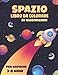 Libro da Colorare Spaziale per Bambini: Libro Attivit&Atilde;&nbsp; da Colorare con Spazio per Bambini 3-8 (razzi, pianeti, astronauti, astronavi e altri) 20 ... per Ragazzi e Ragazze (Italian Edition)