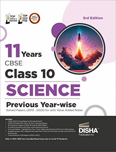 11 Years CBSE Class 10 Science Previous Year-wise Solved Papers (2013 - 2023) with Value Added Notes 3rd Edition Previous Year Questions PYQs