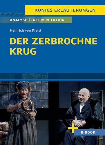 Der zerbrochne Krug von Heinrich von Kleist. - Textanalyse und Interpretation: mit Zusammenfassung, Inhaltsangabe, Szenenanalyse, Prüfungsaufgaben uvm.