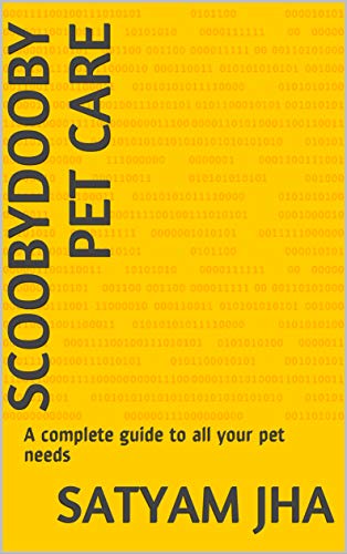 ScoobyDooby Pet Care: A complete guide to all your pet needs (English Edition)