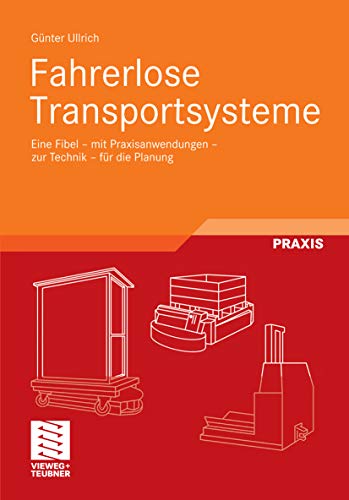Fahrerlose Transportsysteme: Eine Fibel - mit Praxisanwendungen - zur Technik - für die Planung (Fortschritte der Robotik 22)