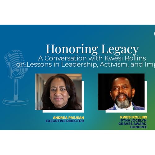 Honoring Legacy: A Conversation with Kwesi Rollins on Lessons in Leadership, Activism, and Impact