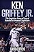 Ken Griffey Jr.: The Inspiring Story of One of Baseball's Greatest Outfielders (Baseball Biography Books)