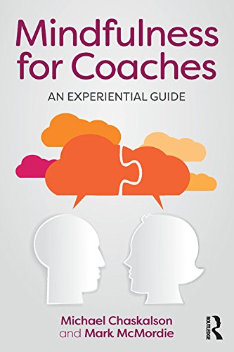 Mindfulness for Coaches: An experiential guide      1st Edition, Kindle Edition