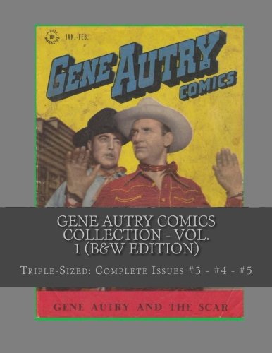 Richard BuchkoGene Autry Comics Collection - Vol. 1 (B&W Edition): Triple-Sized: Complete Issues #3 - #4 - #5