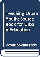 Teaching Urban Youth: A Source Book for Urban Education 0471502200 Book Cover