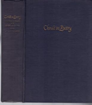 Christ in Poetry An Anthology Compiled and Edited by Thomas Curtis Clark and Hazel Davis Clark