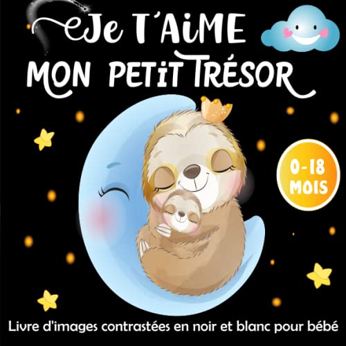 Je T'aime Mon Petit Trésor -Livre d'images contrastées en noir et blanc pour bébé: Poésie émouvante Avec de Belles illustrations en Noir et Blanc pour ... L'amour et la Tendresse Avec les Nouveau-Nés