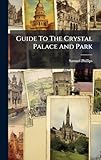 Guide To The Crystal Palace And Park