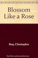 Blossom Like a Rose 0670174394 Book Cover