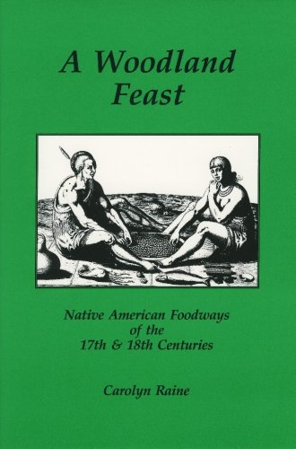 A Woodland Feast: Native American Foodways of the 17th & 18th Centuries