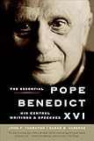 The Essential Pope Benedict XVI: His Central Writings & Speeches
