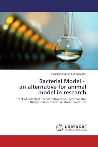 Bacterial Model - an alternative for animal model in research: Effect of selected herbal extracts on Lactobacillus Bulgaricus in oxidative stress condition