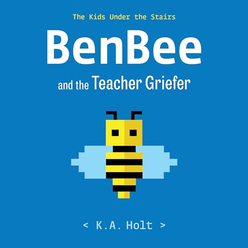 BenBee and the Teacher Griefer by K.A. Holt episode artwork
