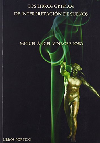 Los libros griegos de interpretacion de sueños de MIGUEL ANGEL VINAGRE LOBO (1 mar 2011) Tapa bl...