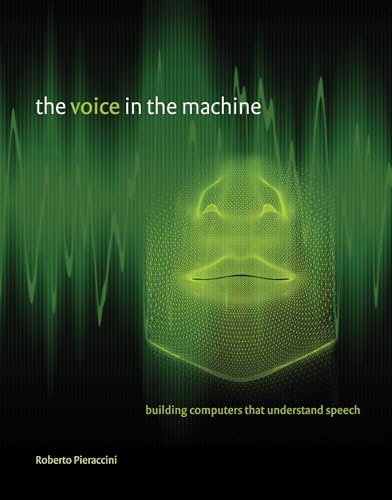 The Voice in the Machine: Building Computers That Understand Speech (Mit Press)