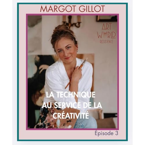 Margot Gillot - La technique au service de la cr&eacute;ativit&eacute;