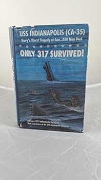 Hardcover Only 317 Survived! : USS Indianapolis (CA-35) Navy's Worst Tragedy at Sea. . . 880 Men Died Book