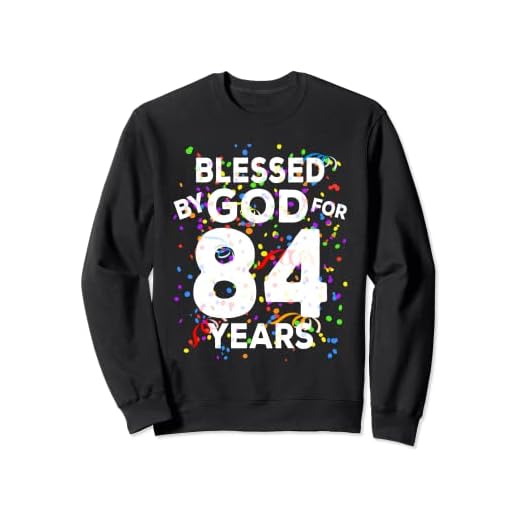 Blessed By God For 84 Years - Camisa de felicitación de cumpleaños 84 Sudadera