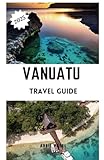 Vanuatu Travel Guide 2025: Explore the Island’s Culture, Nature, and Hidden Treasures
