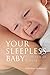 Your Sleepless Baby: The Rescue Guide (Your Baby Series)