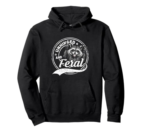 Unhinged and Feral Raccoon Summer Funny Men Women Kids Pullover Hoodie