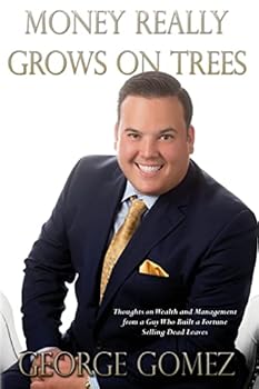 Paperback Money Really Grows on Trees: Thoughts on Wealth and Management from a Guy Who Built a Fortune Selling Dead Leaves Book