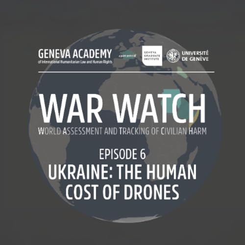 War WATCH: Episode 6 - Ukraine: The Human Cost of Drones