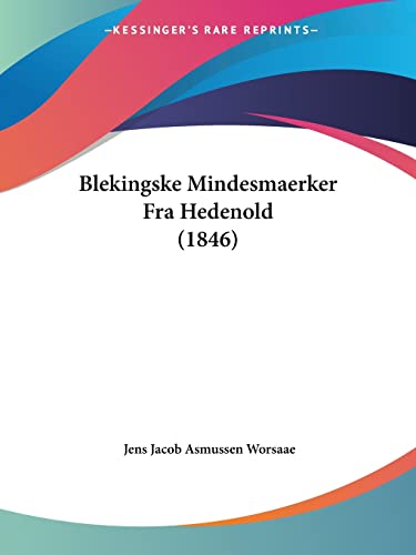 Blekingske Mindesmaerker Fra Hedenold (1846) (Chinese Edition)