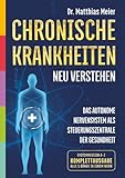 Chronische Krankheiten neu verstehen: Das Immunsystem als Steuerzentrale der Gesundheit (Systemmedizin A–Z, Komplettausgabe · Band 1–5)