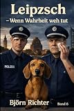 Leipzsch – Wenn Wahrheit weh tut (Ronny & Rico – Leipzig Krimi, Band 2)