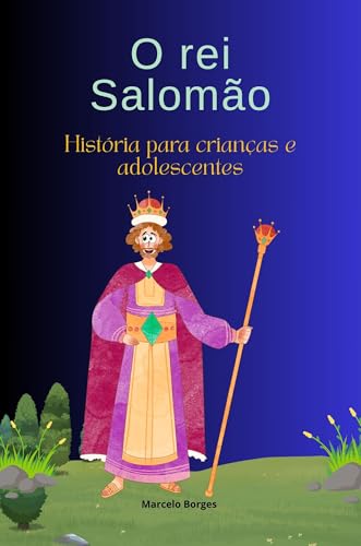 O rei Salomão (Histórias da Bíblia para crianças e adolescentes Livro 13)