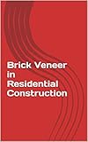  Brick Veneer in Residential Construction (English Edition)