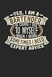 Photo Gallery yes, i am a bartender of course i talk to myself when i work sometimes i need expert advice: notebook | journal | handlettering | logbook |110 pages | ... books i bartender books i bartender gifts Photo Gallery yes, i am a bartender of course i talk to myself when i work sometimes i need expert advice: notebook | journal | handlettering | logbook |110 pages | ... books i bartender books i bartender gifts