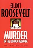 bedroom lincoln  Murder in the Lincoln Bedroom (Eleanor Roosevelt Mysteries) by Elliott Roosevelt (1-Nov-2000) Hardcover