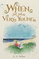 When We Were Very Young (Illustrated): The 1924 Classic Edition with Original Illustrations 9916732302 Book Cover