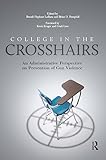 College in the Crosshairs: An Administrative Perspective on Prevention of Gun Violence (An ACPA Co-Publication)