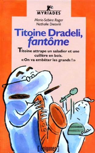 Titoine Dradeli, fantôme Dieterlé, Nathalie and Roger, Marie-Sabine
